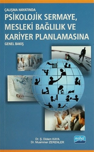 Çalışma Hayatında Psikolojik Sermaye Mesleki Bağlılık ve Kariyer Planlamasına Genel Bakış