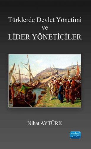 Türklerde Devlet Yönetimi ve Lider Yöneticiler