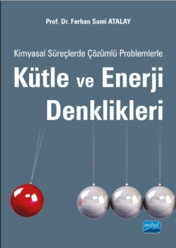 Kimyasal Süreçlerde Çözümlü Problemlerle Kütle ve Enerji Denklikleri