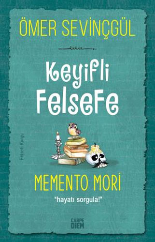 Keyifli Felsefe - Memento Mori