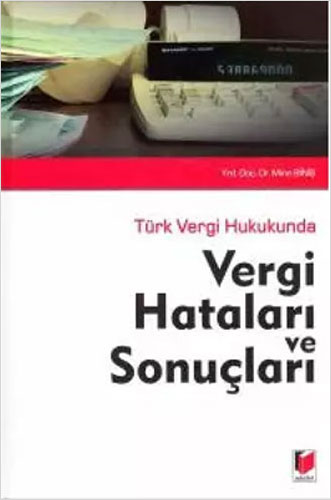 Türk Vergi Hukukunda Vergi Hataları ve Sonuçları