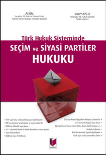 Türk Hukuk Sisteminde Seçim ve Siyasi Partiler Hukuku