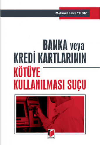 Banka ve Kredi Kartlarının Kötüye Kullanılması Suçu