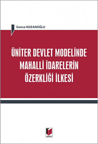 Üniter Devlet Modelinde Mahalli İdarelerin Özerkliği İlkesi