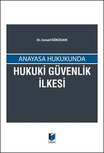 Anayasa Hukukunda Hukuki Güvenlik İlkesi