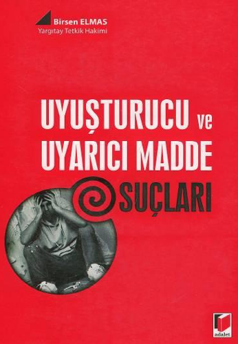 Uyuşturucu ve Uyarıcı Madde Suçları