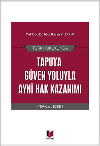 Türk Hukukunda Tapuya Güven Yoluyla Ayni Hak Kazanımı