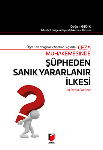 Ceza Muhakemesinde Şüpheden Sanık Yararlanır İlkesi