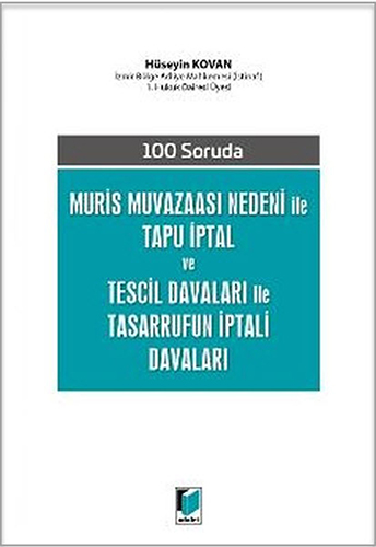 100 Soruda Muris Muvazaası Nedeni ile Tapu İptal ve Tescil Davaları ile Tasarrufun İptali Davaları