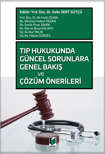 Tıp Hukukunda Güncel Sorunlara Genel Bakış ve Çözüm Önerileri