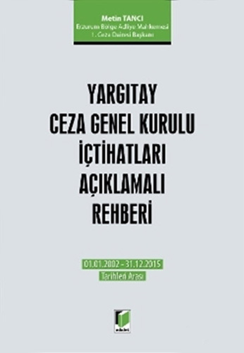 Yargıtay Ceza Genel Kurulu İçtihatları Açıklamalı Rehberi (Ciltli)