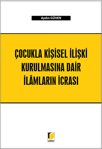 Çocukla Kişisel İlişki Kurulmasına Dair İlâmların İcrası