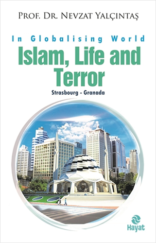 In Globalising World İslam, Life and Terror