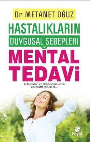 Hastalıkların Duygusal Sebepleri - Mental Tedavi