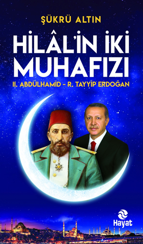 Hilal'in İki Muhafızı: 2. Abdülhamid - R. Tayyip Erdoğan