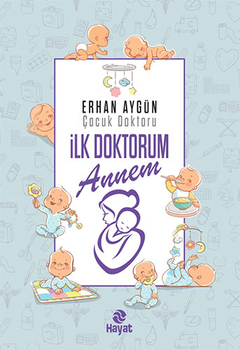 İlk Doktorum Annem (Ciltli)