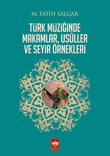 Türk Müziğinde Makamlar, Usûller ve Seyir Örnekleri
