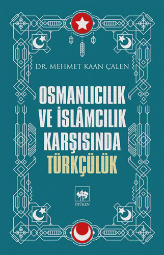 Osmanlıcılık ve İslamcılık Karşısında Türkçülük