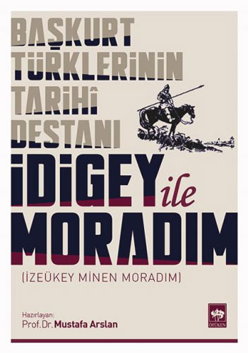 Başkurt Türklerinin Tarihi Destanı - İdigey ile Moradım