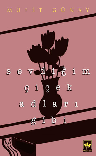 Sevdiğim Çiçek Adları Gibi