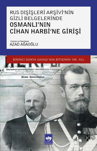 Rus Dışişleri Arşivi'nin Gizli Belgelerinde Osmanlı'nın Cihan Harbi'ne Girişi