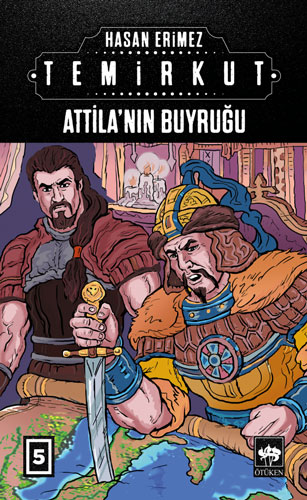 Temirkut 5 - Attila'nın Buyruğu (Ciltli)