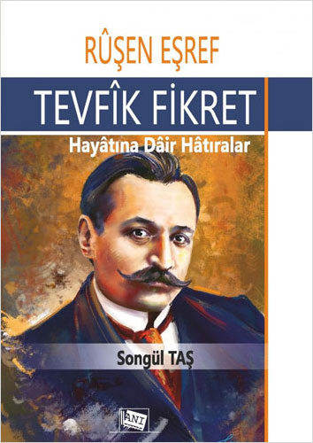 Ruşen Eşref - Tevfik Fikret: Hayatına Dair Hatıralar