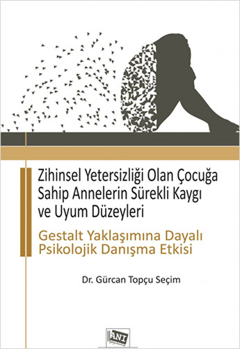 Zihinsel Yetersizliği Olan Çocuğa Sahip Annelerin Sürekli Kaygı ve Uyum Düzeyleri