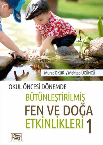 Okul Öncesi Dönemde Bütünleştirilmiş Fen Ve Doğa Etkinlikleri 1