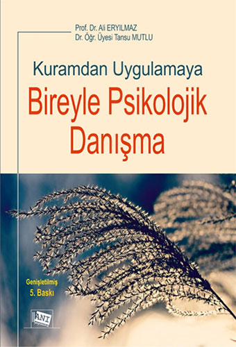 Kuramdan Uygulamaya Bireyle Psikolojik Danışma