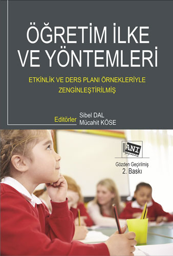 Öğretim İlke ve Yöntemleri - Etkinlik ve Ders Planı Örnekleriyle Zenginleştirilmiş