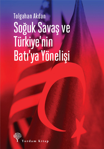 Soğuk Savaş ve Türkiye'nin Batı'ya Yönelişi