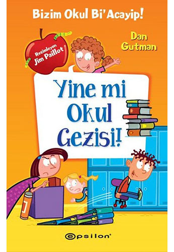 Bizim Okul Bi' Acayip! - Yine mi Okul Gezisi! (Ciltli)