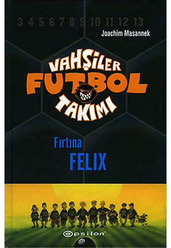 Vahşiler Futbol Takımı 2 - Fırtına Felix (Ciltli)