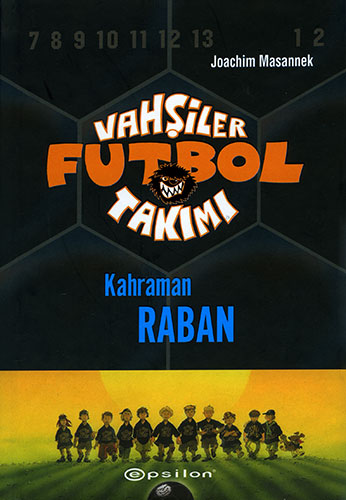 Vahşiler Futbol Takımı 6 - Kahraman Raban (Ciltli)