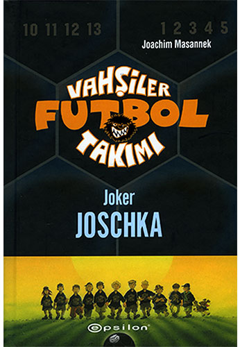 Vahşiler Futbol Takımı 9 - Joker Joschka (Ciltli)