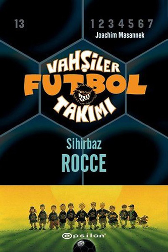 Vahşiler Futbol Takımı 12 - Sihirbaz Rocce (Ciltli)