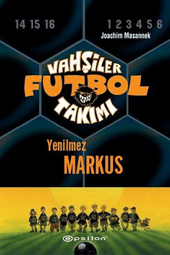 Vahşiler Futbol Takımı 13 - Yenilmez Markus (Ciltli)