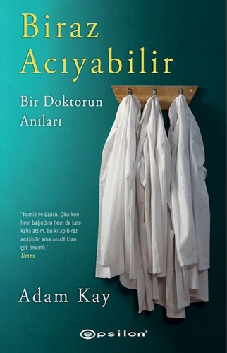 Biraz Acıyabilir - Bir Doktorun Anıları