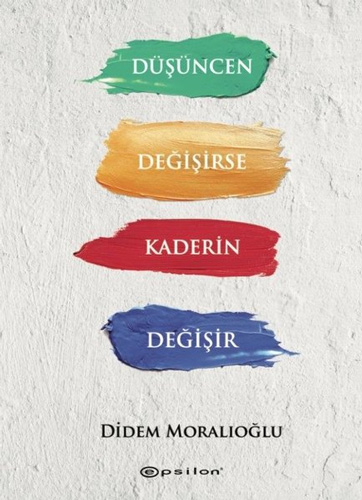 Düşüncen Değişirse Kaderin Değişir (Ciltli)