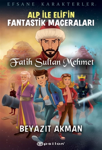 Alp İle Elif’in Fantastik Maceraları - Fatih Sultan Mehmet