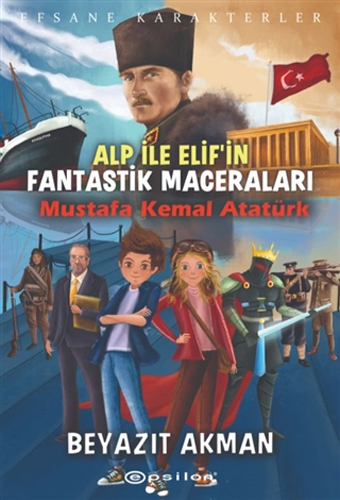 Alp ile Elif'in Fantastik Maceraları - Mustafa Kemal Atatürk