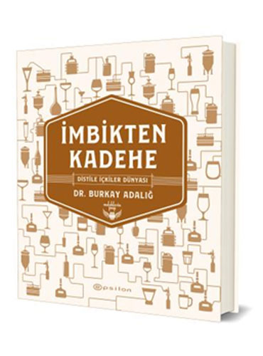 İmbikten Kadehe - Distile İçkiler Dünyası (Ciltli)