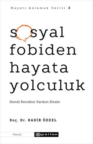 Hayatı Anlamak Serisi 2 - Sosyal Fobiden Hayata Yolculuk