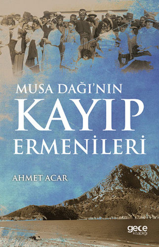 Musa Dağı’nın Kayıp Ermenileri