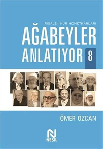 Ağabeyler Anlatıyor 8 - Risale-i Nur Hizmetkarları