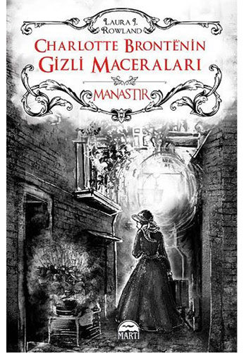 Charlotte Bronte’nin Gizli Maceraları - Manastır (Ciltli)