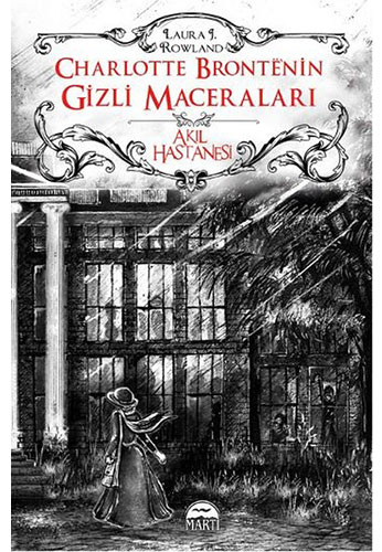 Charlotte Bronte’nin Gizli Maceraları - Akıl Hastanesi (Ciltli)