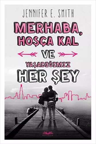 Merhaba, Hoşça Kal ve Yaşadığımız Her Şey