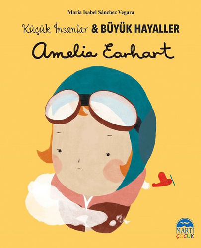 Amelia Earhart - Küçük İnsanlar ve Büyük Hayaller